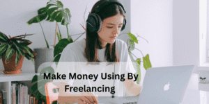 make money using by freelancing