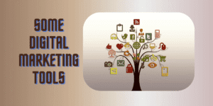 Some Digital marketing tools
