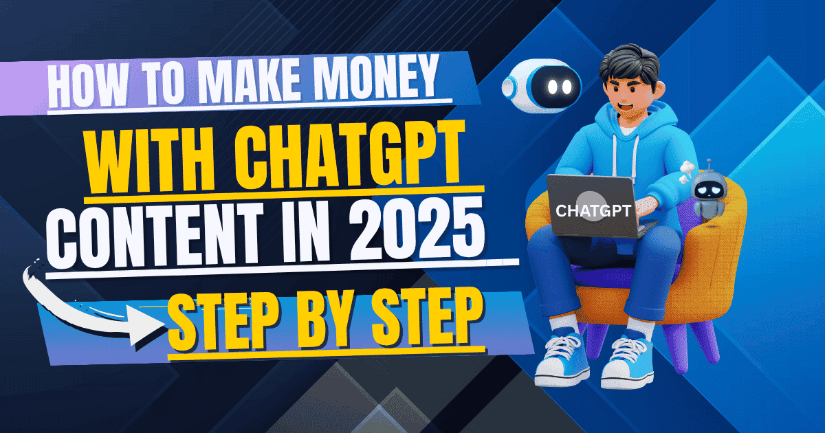 How to Make Money with ChatGPT Content in 2025 Step-by-Step